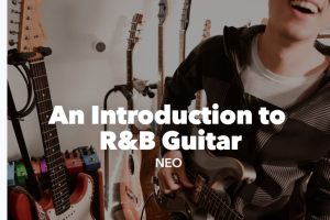 【哎呀音乐破解课程】Neo牛晖《RnB(节奏布鲁斯)吉他入门2.0》视频+课件百度网盘-熊猫音乐谷